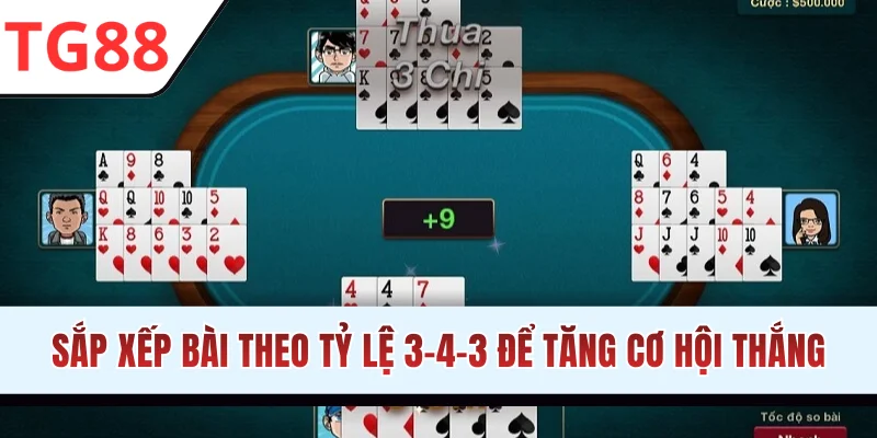 Sắp xếp bài theo tỷ lệ 3-4-3 để tăng cơ hội thắng